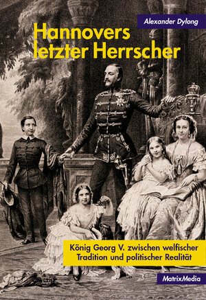 Buchcover Hannovers letzter Herrscher | Alexander Dylong | EAN 9783946891147 | ISBN 3-946891-14-4 | ISBN 978-3-946891-14-7
