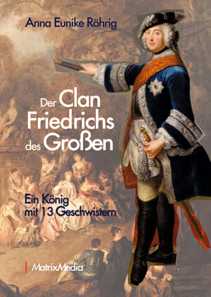 Buchcover Der Clan Friedrichs des Großen | Anna Eunike Röhrig | EAN 9783946891154 | ISBN 3-946891-15-2 | ISBN 978-3-946891-15-4