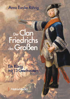 Buchcover Der Clan Friedrichs des Großen | Anna Eunike Röhrig | EAN 9783946891161 | ISBN 3-946891-16-0 | ISBN 978-3-946891-16-1