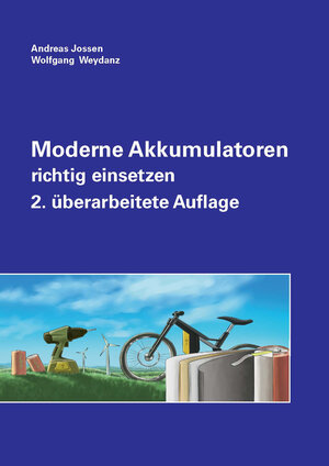 Buchcover Moderne Akkumulatoren richtig einsetzen | Andreas Jossen | EAN 9783946891185 | ISBN 3-946891-18-7 | ISBN 978-3-946891-18-5