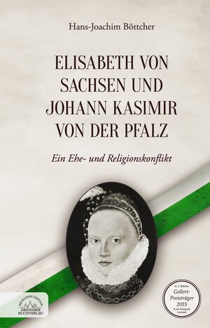 Buchcover Elisabeth von Sachsen und Johann Kasimir von der Pfalz | Hans-Joachim Böttcher | EAN 9783946906063 | ISBN 3-946906-06-0 | ISBN 978-3-946906-06-3