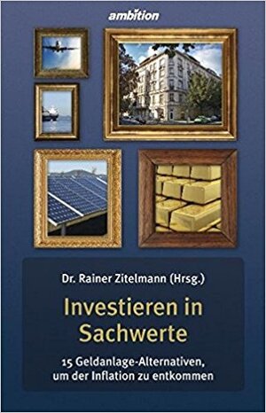 Buchcover Investieren in Sachwerte | Rainer Dr. Zitelmann | EAN 9783946915096 | ISBN 3-946915-09-4 | ISBN 978-3-946915-09-6