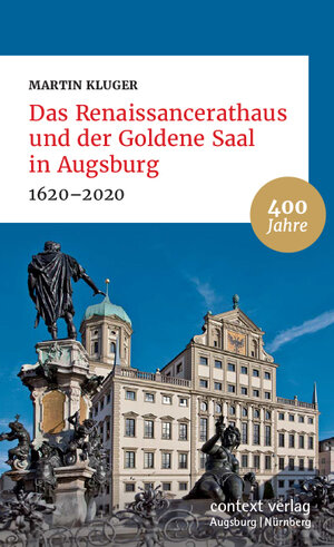 Buchcover Das Renaissancerathaus und der Goldene Saal in Augsburg | Martin Kluger | EAN 9783946917212 | ISBN 3-946917-21-6 | ISBN 978-3-946917-21-2