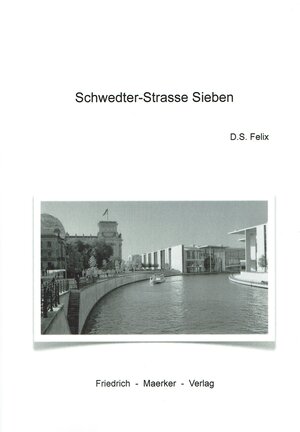 Buchcover Schwedter Strasse Sieben | Dorothea S. Felix | EAN 9783946928249 | ISBN 3-946928-24-2 | ISBN 978-3-946928-24-9