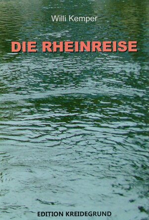 Buchcover DIE RHEINREISE | Willi Kemper | EAN 9783946929031 | ISBN 3-946929-03-6 | ISBN 978-3-946929-03-1