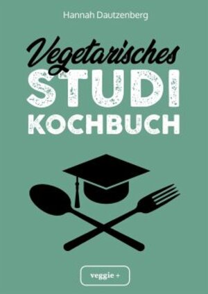 Buchcover Vegetarisches Studi-Kochbuch | Hannah Dautzenberg | EAN 9783946943853 | ISBN 3-946943-85-3 | ISBN 978-3-946943-85-3