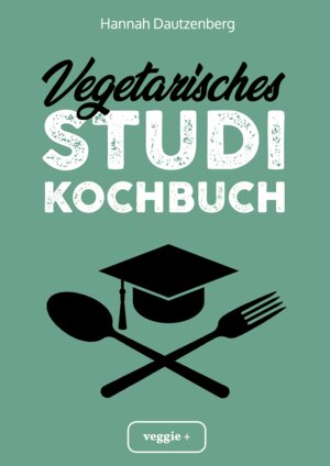 Buchcover Vegetarisches Studi-Kochbuch | Hannah Dautzenberg | EAN 9783946943877 | ISBN 3-946943-87-X | ISBN 978-3-946943-87-7