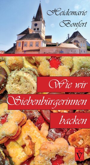 Buchcover Wie wir Siebenbürgerinnen backen  | EAN 9783946954767 | ISBN 3-946954-76-6 | ISBN 978-3-946954-76-7