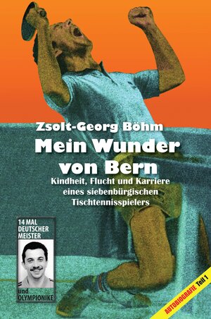 Buchcover Mein Wunder von Bern | Zsolt-Georg Böhm | EAN 9783946954910 | ISBN 3-946954-91-X | ISBN 978-3-946954-91-0