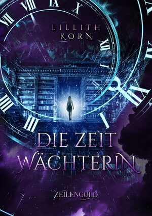 Buchcover Die Zeitwächterin | Lillith Korn | EAN 9783946955863 | ISBN 3-946955-86-X | ISBN 978-3-946955-86-3