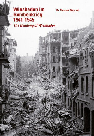 Buchcover Wiesbaden im Bombenkrieg 1941-45 | Dr. Thomas Weichel | EAN 9783946956006 | ISBN 3-946956-00-9 | ISBN 978-3-946956-00-6