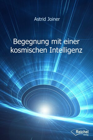 Buchcover Begegnung mit einer kosmischen Intelligenz | Astrid Joiner | EAN 9783946959069 | ISBN 3-946959-06-7 | ISBN 978-3-946959-06-9