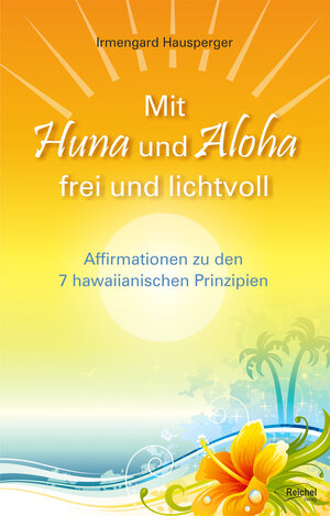 Buchcover Mit Huna und Aloha frei und lichtvoll | Irmengard Hausperger | EAN 9783946959267 | ISBN 3-946959-26-1 | ISBN 978-3-946959-26-7