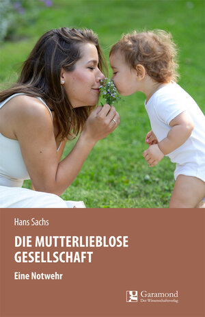 Buchcover Die mutterlieblose Gesellschaft | Hans Sachs | EAN 9783946964391 | ISBN 3-946964-39-7 | ISBN 978-3-946964-39-1