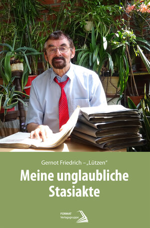 Buchcover Meine unglaubliche Stasiakte | Gernot Friedrich | EAN 9783946964414 | ISBN 3-946964-41-9 | ISBN 978-3-946964-41-4