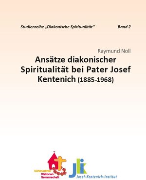 Buchcover Ansätze diakonischer Spiritualität bei Pater Josef Kentenich | Raymund Noll | EAN 9783946982098 | ISBN 3-946982-09-3 | ISBN 978-3-946982-09-8