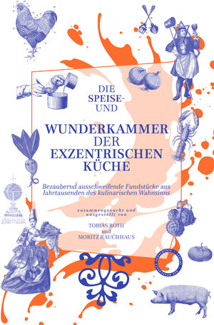Buchcover Die Speise- und Wunderkammer der exzentrischen Küche  | EAN 9783946990659 | ISBN 3-946990-65-7 | ISBN 978-3-946990-65-9