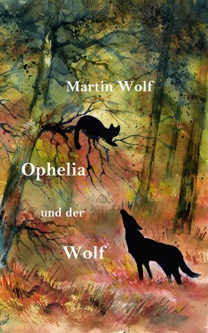 Buchcover Ophelia und der Wolf | Martin Wolf | EAN 9783946996019 | ISBN 3-946996-01-9 | ISBN 978-3-946996-01-9