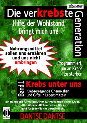 Buchcover Die verKREBSte Generation - Hilfe, der Wohlstand bringt mich um! Band 1 | Dantse Dantse | EAN 9783947003020 | ISBN 3-947003-02-1 | ISBN 978-3-947003-02-0