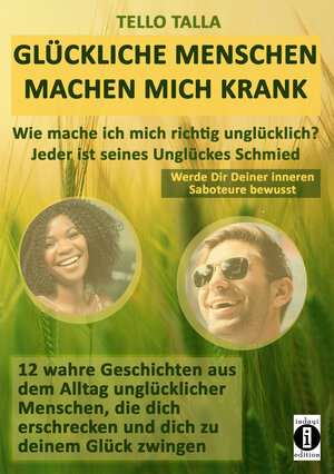 Buchcover Glückliche Menschen machen mich krank | Tello Talla | EAN 9783947003907 | ISBN 3-947003-90-0 | ISBN 978-3-947003-90-7