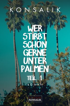 Buchcover Wer stirbt schon gerne unter Palmen. Band 1: Der Vater | Heinz G. Konsalik | EAN 9783947022069 | ISBN 3-947022-06-9 | ISBN 978-3-947022-06-9