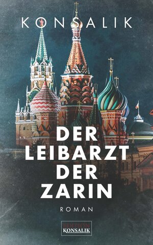 Buchcover Der Leibarzt der Zarin | Heinz G. Konsalik | EAN 9783947022328 | ISBN 3-947022-32-8 | ISBN 978-3-947022-32-8