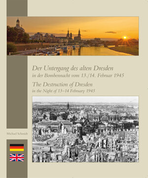Buchcover Der Untergang des alten Dresden in der Bombennacht vom 13./14. Februar 1945 | Michael Schmidt | EAN 9783947028092 | ISBN 3-947028-09-1 | ISBN 978-3-947028-09-2