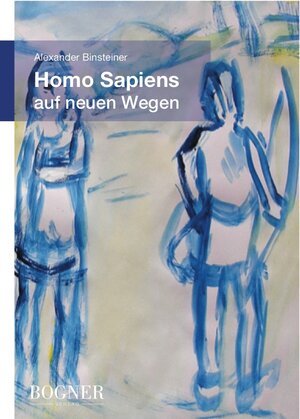 Buchcover Homo Sapiens auf neuen Wegen | Binsteiner Alexander | EAN 9783947035014 | ISBN 3-947035-01-2 | ISBN 978-3-947035-01-4