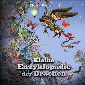 Buchcover Kleine Enzyklopädie der Drachen | Ilona Reny | EAN 9783947037018 | ISBN 3-947037-01-5 | ISBN 978-3-947037-01-8