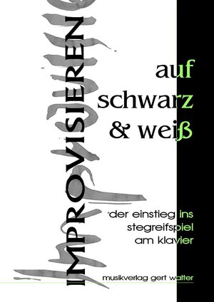 Buchcover Improvisieren auf Schwarz & Weiß | Gert Walter | EAN 9783947044009 | ISBN 3-947044-00-3 | ISBN 978-3-947044-00-9
