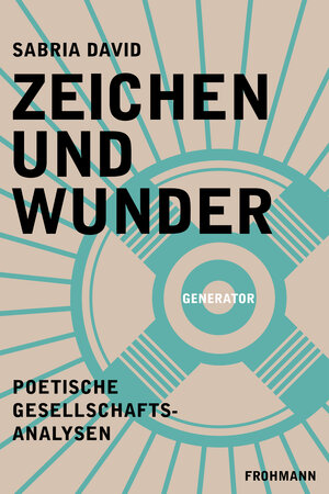 Buchcover Zeichen und Wunder | Sabria David | EAN 9783947047369 | ISBN 3-947047-36-3 | ISBN 978-3-947047-36-9