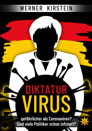 Buchcover Diktaturvirus - gefährlicher als Coronaviren? | Werner Kirstein | EAN 9783947048205 | ISBN 3-947048-20-3 | ISBN 978-3-947048-20-5