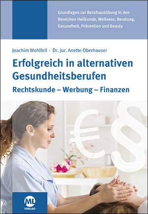 Buchcover Erfolgreich in alternativen Gesundheitsberufen | Anette Dr. jur. Oberhauser | EAN 9783947052714 | ISBN 3-947052-71-5 | ISBN 978-3-947052-71-4