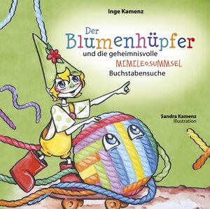 Buchcover Der Blumenhüpfer und die geheimnisvolle MIMILEOSUMMSEL-Buchstabensuche | Inge Kamenz | EAN 9783947055036 | ISBN 3-947055-03-X | ISBN 978-3-947055-03-6
