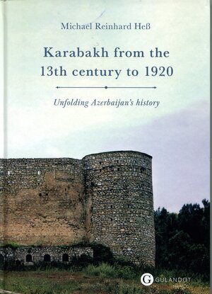 Buchcover Karabakh from the 13th century fo 1920 | Michael Reinhard Heß | EAN 9783947057030 | ISBN 3-947057-03-2 | ISBN 978-3-947057-03-0
