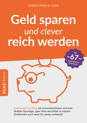 Buchcover Geld sparen und clever reich werden | Christopher Klein | EAN 9783947061433 | ISBN 3-947061-43-9 | ISBN 978-3-947061-43-3