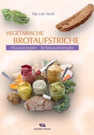 Buchcover Vegetarische Brotaufstriche | Silja Luft-Steidl | EAN 9783947092000 | ISBN 3-947092-00-8 | ISBN 978-3-947092-00-0
