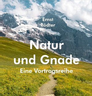 Buchcover Natur und Gnade (Hardcover-Buch) | Ernst Rödter | EAN 9783947104680 | ISBN 3-947104-68-5 | ISBN 978-3-947104-68-0