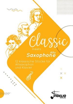 Buchcover Classic meets Alto-Saxophone  | EAN 9783947105137 | ISBN 3-947105-13-4 | ISBN 978-3-947105-13-7