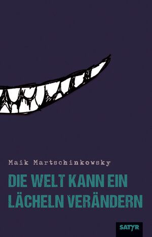 Buchcover Die Welt kann ein Lächeln verändern | Maik Martschinkowsky | EAN 9783947106271 | ISBN 3-947106-27-0 | ISBN 978-3-947106-27-1