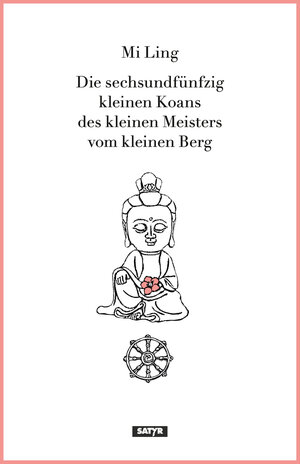 Buchcover Die sechsundfünfzig kleinen Koans des kleinen Meisters vom kleinen Berg | Mi Ling | EAN 9783947106400 | ISBN 3-947106-40-8 | ISBN 978-3-947106-40-0