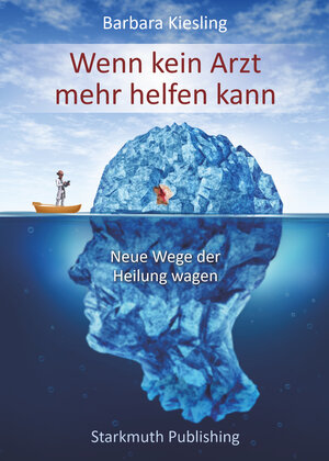 Buchcover Wenn kein Arzt mehr helfen kann | Barbara Kiesling | EAN 9783947132157 | ISBN 3-947132-15-8 | ISBN 978-3-947132-15-7