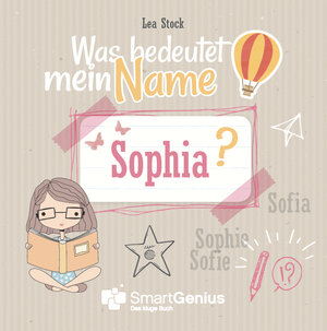 Buchcover Was bedeutet mein Name Sophia? | Lea Stock | EAN 9783947134007 | ISBN 3-947134-00-2 | ISBN 978-3-947134-00-7