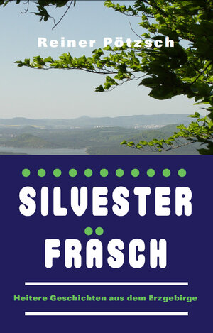 Buchcover Silvesterfräsch | Pötzsch Reiner | EAN 9783947141944 | ISBN 3-947141-94-7 | ISBN 978-3-947141-94-4