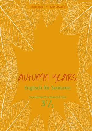 Buchcover Autumn Years - Englisch für Senioren 3 1/2 - Advanced Plus - Coursebook | Beate Baylie | EAN 9783947159604 | ISBN 3-947159-60-9 | ISBN 978-3-947159-60-4