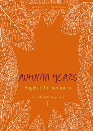 Buchcover Autumn Years - Englisch für Senioren 1 - Beginners - Coursebook | Beate Baylie | EAN 9783947159697 | ISBN 3-947159-69-2 | ISBN 978-3-947159-69-7