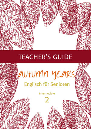 Buchcover Autumn Years - Englisch für Senioren 2 - Intermediate Learners - Teacher's Guide | Beate Baylie | EAN 9783947159727 | ISBN 3-947159-72-2 | ISBN 978-3-947159-72-7