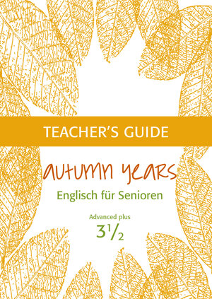 Buchcover Autumn Years - Englisch für Senioren 3 1/2 - Advanced Plus - Teacher's Guide | Beate Baylie | EAN 9783947159758 | ISBN 3-947159-75-7 | ISBN 978-3-947159-75-8
