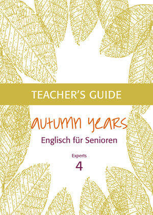 Buchcover Autumn Years - Englisch für Senioren 4 - Experts - Teacher's Guide | Beate Baylie | EAN 9783947159772 | ISBN 3-947159-77-3 | ISBN 978-3-947159-77-2