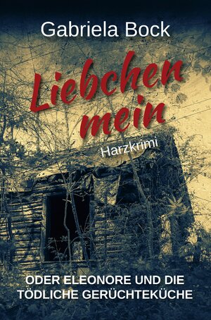 Buchcover Liebchen mein | Gabriela Bock | EAN 9783947167418 | ISBN 3-947167-41-5 | ISBN 978-3-947167-41-8